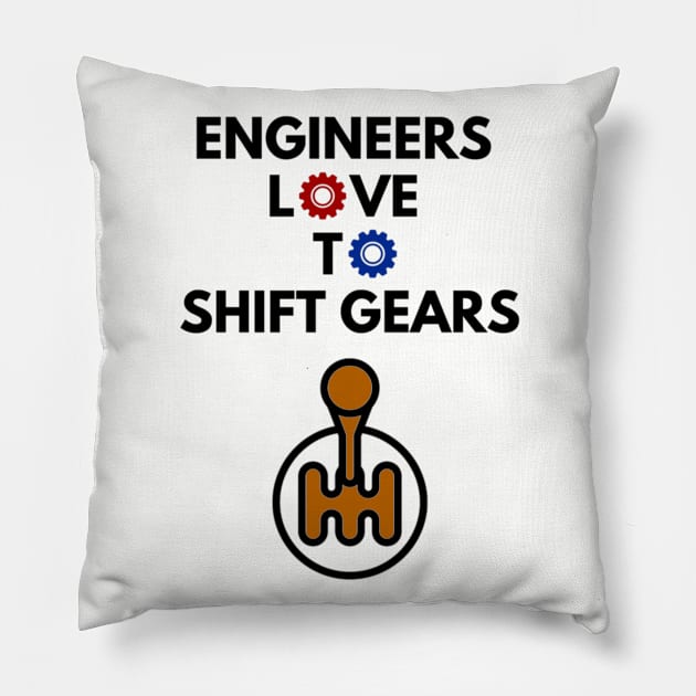 Engineers Love to Shift Gears Pillow by Humor me Engineering and Math