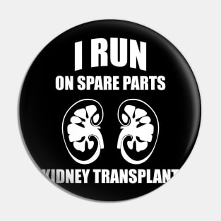 'I Run On Spare Parts ' Awesome Kidney Transplant Pin