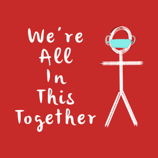 Were All In This Together Covid 19 T-Shirt