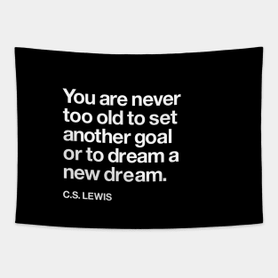 You Are Never Too Old to Set a New Goal or Dream a New Dream CS Lewis Quote Tapestry