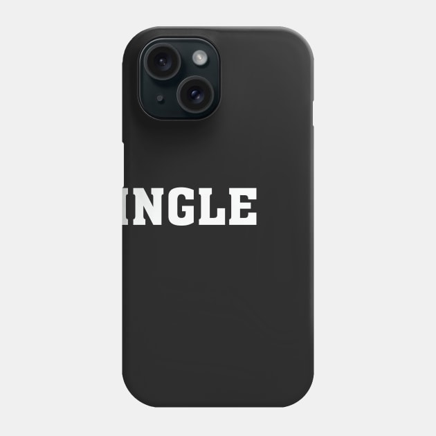 SINGLE – Humor Dating Phone Case by nobletory