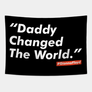 Daddy changed the world. Justice for George Floyd Tapestry