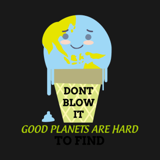 Good planets are hard to find T-Shirt