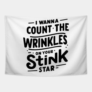 Unique Celebration Graphic "I Wanna Count The Wrinkles On Your Stink" Tapestry