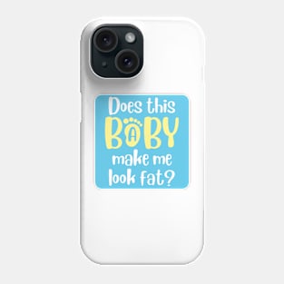 Does this baby make me look fat Phone Case