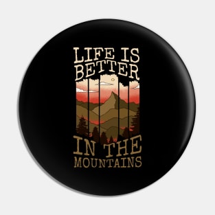 Life Is Better In The Mountains Pin