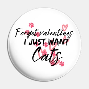 Forget valentines I just want cats Pin