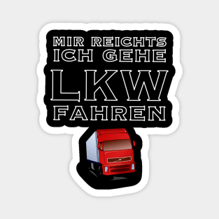 Mir reicht es ich geh lkw fahren Magnet