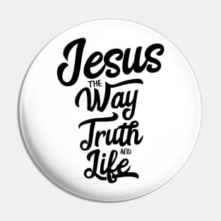 Jesus is the way the truth and the life Pin