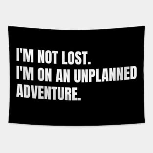 I'm Not Lost I'm On An Unplanned Adventure Funny Hiking Tapestry