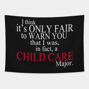 I Think It’s Only Fair To Warn You That I Was In Fact A Child Care Major Tapestry