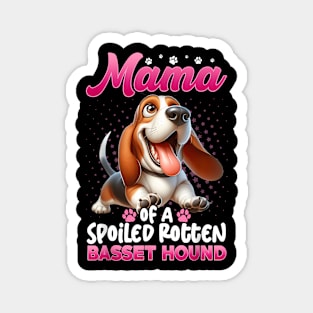 Mama Of A Spoiled Rotten Basset Hound Dog  Mothers Day Magnet