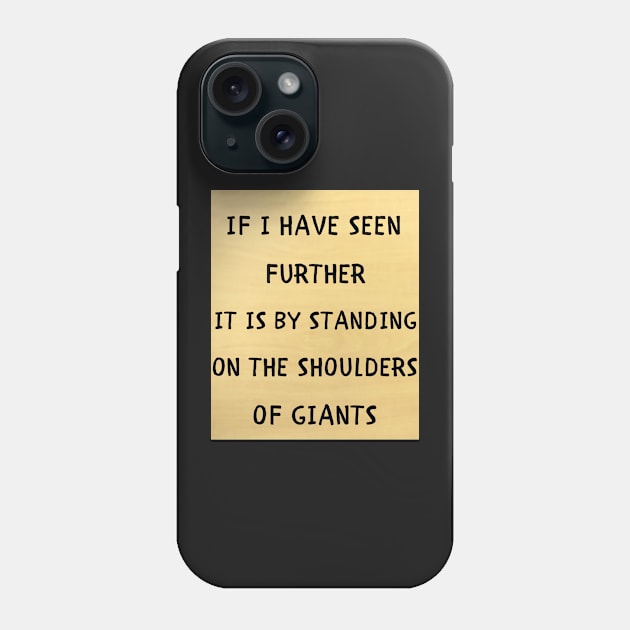 Standing on the shoulders of giants Phone Case by IOANNISSKEVAS