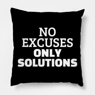 No Excuses Only Solutions Pillow