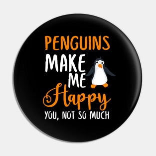 Penguins Make Me Happy You, Not So Much Pin