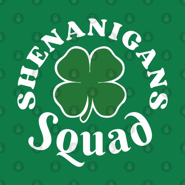 Shenanigans Squad Irish Shamrock Clover Leaf Funny St Patricks Day by Illustradise