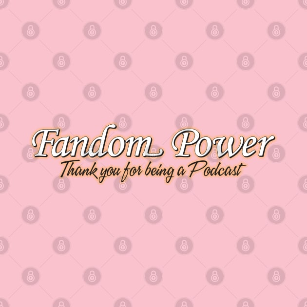 Fandom Power (Golden) by Fandom Power Podcast Merch Shop