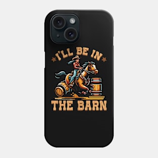 I'll Be In The Barn I Equestrian Pony Horse Fan Phone Case