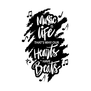 Music is life that's why our hearts have beats T-Shirt