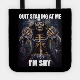 Quit Staring At Me | Im Shy | Evil Skelton | Hard Skeleton Meme | Unisex Tote