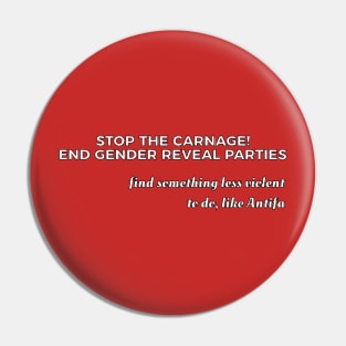 Stop The Carnage, End Gender Reveal Parties Pin