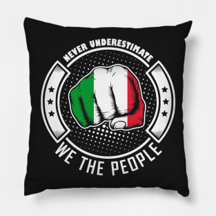 Never underestimate italian we the people! Pillow