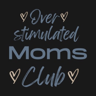 Overstimulated Moms Club T-Shirt