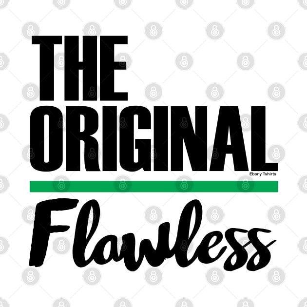 The Original, Flawless by Ebony T-shirts