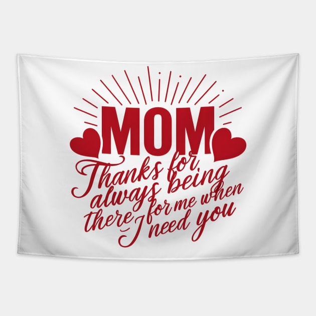 Mom thanks for always being there for me when I need you | Mom lover gifts Tapestry by T-shirt US