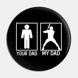 Baseball Your Dad vs My Dad Shirt Baseball Dad Gift Pin