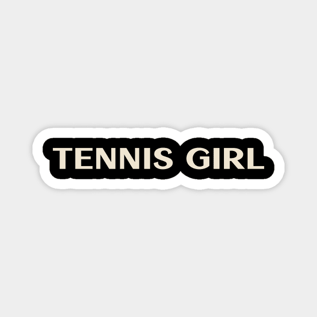 Tennis Girl Funny Girl Ironic Girl Magnet by TV Dinners