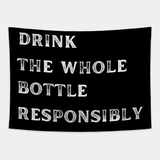 Drink The Whole Bottle Responsibly Tapestry