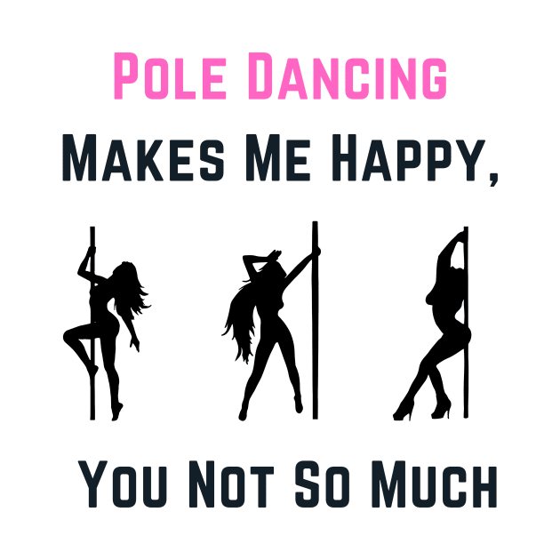 Pole Dancing Makes Me Happy - Pole Dance Design by Liniskop