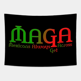 Mexicans always get across MAGA Tapestry