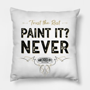 Paint it? NEVER - Trust The Rust Aircooled Life Pillow