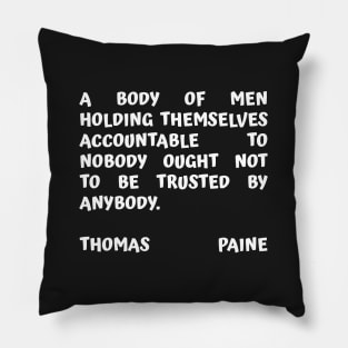 Thomas Paine Quote A Body of Men Holding Themselves To Nobody Pillow