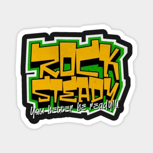 Rock Steady You Better Be Ready Reggae Magnet