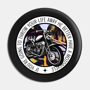 If You Are Going to Throw Your Life Away He Better Have a Motorcycle - Black - Gilmore Pin