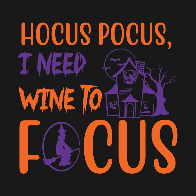 Disover Hocus pocus, I need wine to focus,Halloween Costumes for Women, Funny Halloween Gift, Pumpkin Halloween Gift, scary halloween, Horror Gift Women - Wine Halloween - T-Shirt