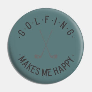 Golfing makes me happy Pin