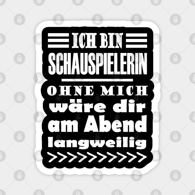 Schauspielerin Show Film Spruch Mädchen Magnet by FindYourFavouriteDesign