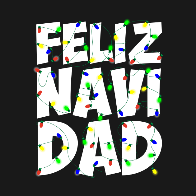 Feliz Navi Dad Christmas Lights Holiday Pun Design by Brobocop