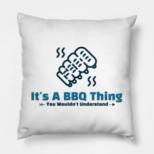 It's A BBQ Thing - funny design Pillow