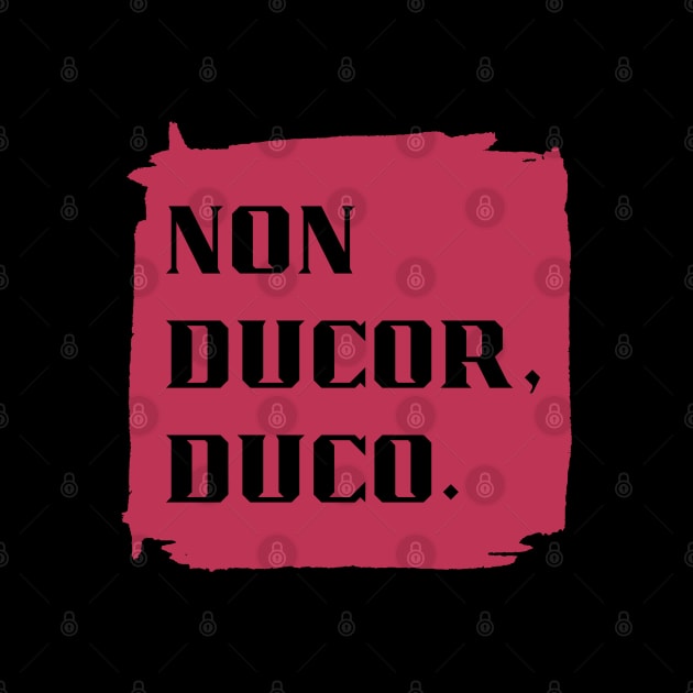 Non Ducor, Duco - Latin Phrase in Viva Magenta by aybe7elf