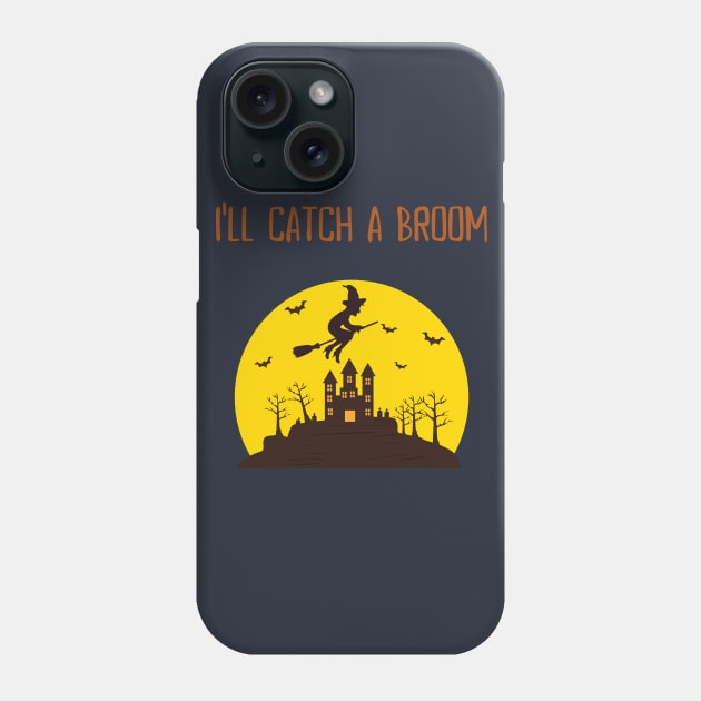 I'll Catch A Broom Phone Case by LegitHooligan