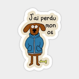 J'ai perdu mon os / I lost my bone - Worried funny dog Magnet