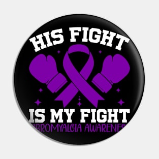 Fibromyalgia Awareness His Fight is My Fight Pin