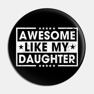 Awesome Like My Daughter Retro Funny Sayings Father Pin