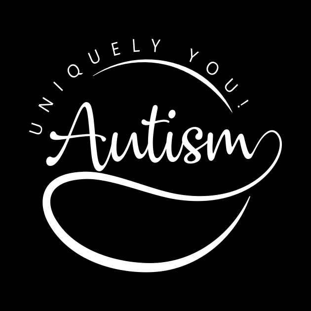 'Autism, Uniquely You!' Autism Awareness Shirt by ourwackyhome