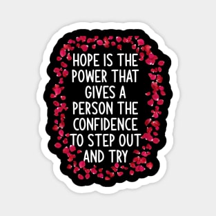 Hope is the power that gives a person the confidence to step out and try Magnet